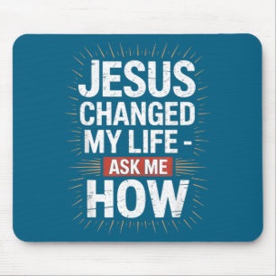 My Me Jesus Changed Life Ask How Mouse Mat