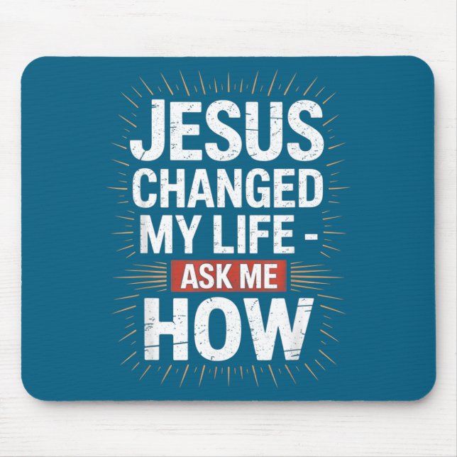 My Me Jesus Changed Life Ask How Mouse Mat (Front)