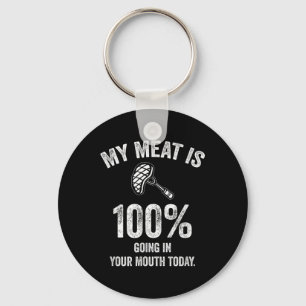 My Meat Is 100% Going In Your Mouth Today Funny Bb Key Ring