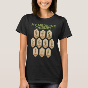 My Medicine Cabinet Gardening Herbs Botanical Gard T-Shirt