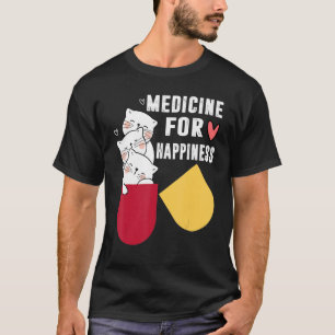 My Medicine For Happiness Called Cats every day ki T-Shirt