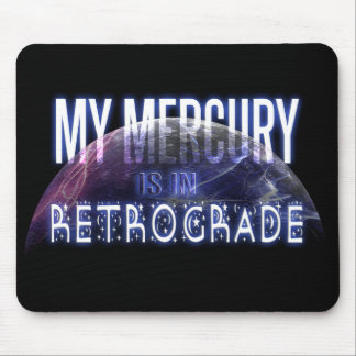 My Mercury is in Retrograde Mouse Mat