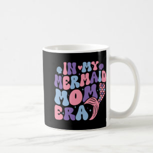 My Mermaid Mum Era Girl Mermaid Mermaid Mama Mothe Coffee Mug