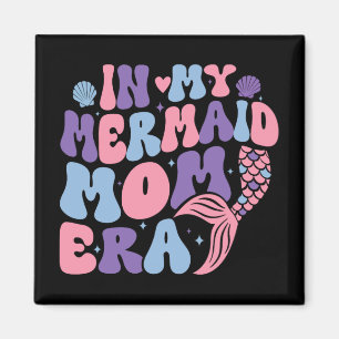My Mermaid Mum Era Girl Mermaid Mermaid Mama Mothe Magnet