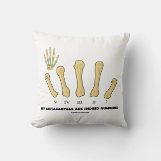 My Metacarpals Are Indeed Numbered (Anatomy) Cushion