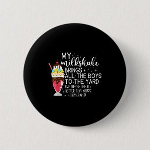 My Milkshake Brings All The Boys To The Yard Funny 6 Cm Round Badge