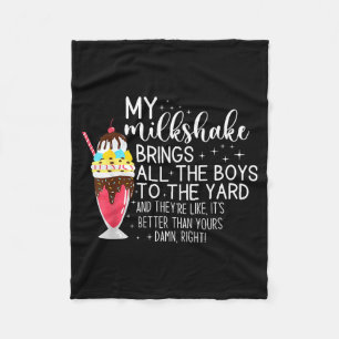 My Milkshake Brings All The Boys To The Yard Funny Fleece Blanket