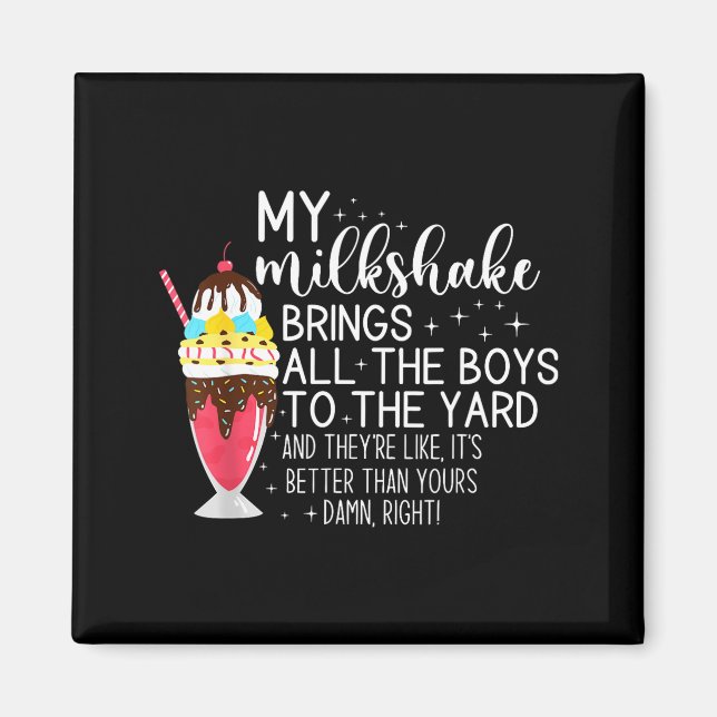 My Milkshake Brings All The Boys To The Yard Funny Magnet (Front)
