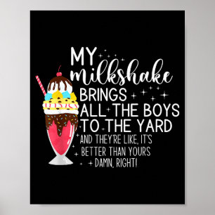 My Milkshake Brings All The Boys To The Yard Funny Poster