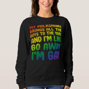 My Milkshake Brings All The Boys To The Yard Gay P Sweatshirt