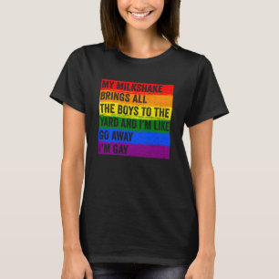 My Milkshake Brings All The Boys To The Yard I m G T-Shirt
