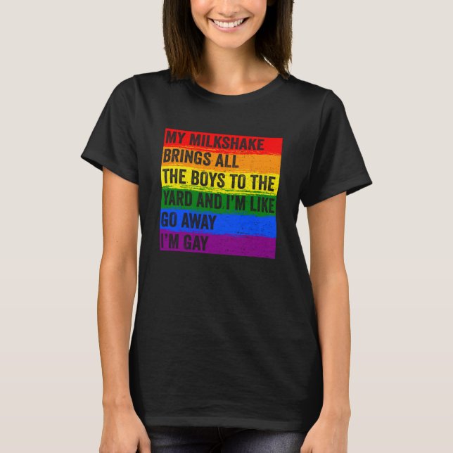 My Milkshake Brings All The Boys To The Yard I m G T-Shirt (Front)