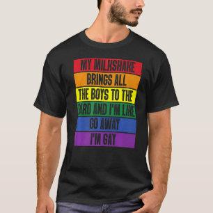 My Milkshake Brings All The Boys To The Yard I'm G T-Shirt
