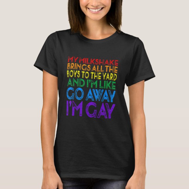 My Milkshake Brings All The Boys To The Yard I'm G T-Shirt (Front)