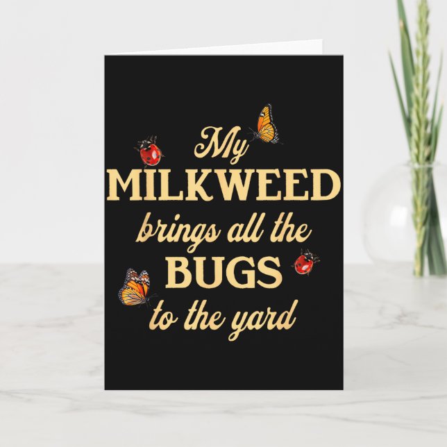 My Milkweed Brings All The Bugs To The Yard Butter Card (Front)