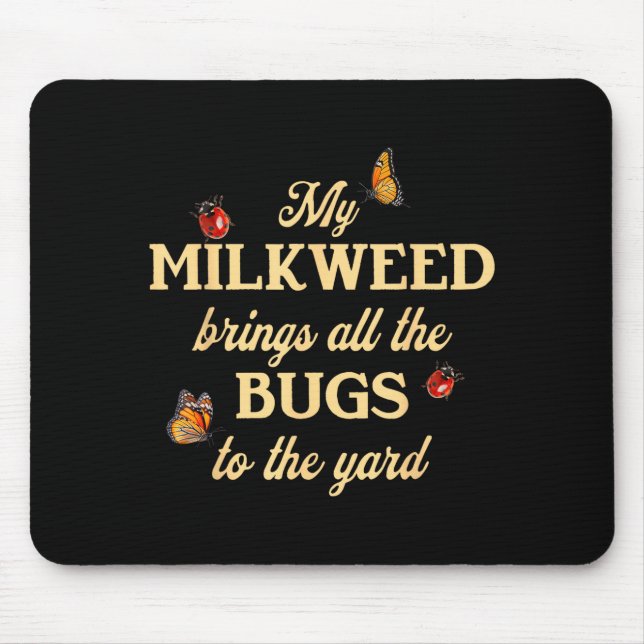My Milkweed Brings All The Bugs To The Yard Butter Mouse Mat (Front)