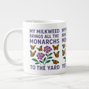 My Milkweed Brings All the Monarchs to the Yard Large Coffee Mug