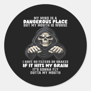 My Mind Is A Dangerous Place But My Mouth Is Worse Classic Round Sticker