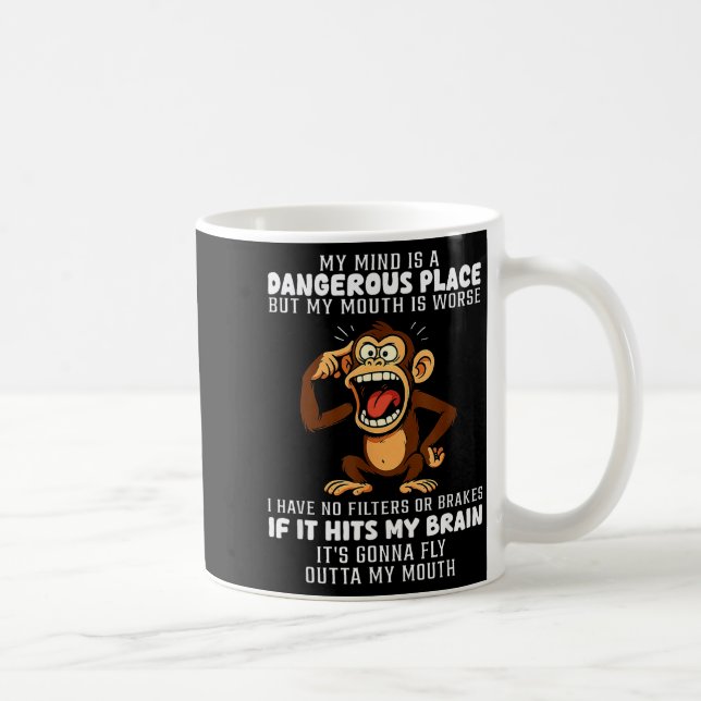 My Mind Is A Dangerous Place But My Mouth Is Worse Coffee Mug (Right)