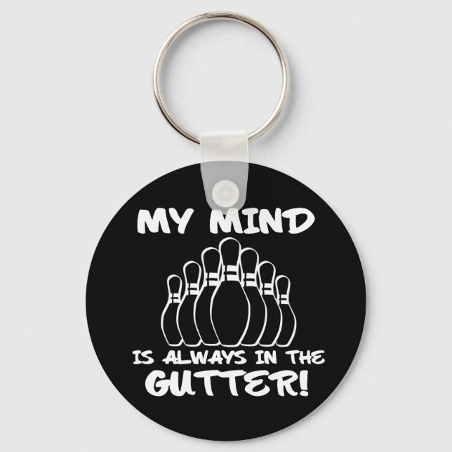 My Mind is Always in the Gutter! Key Ring (Front)