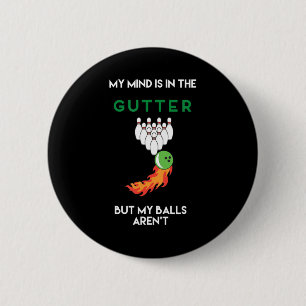 My Mind Is In The Gutter Fun Bowling Drinking  6 Cm Round Badge