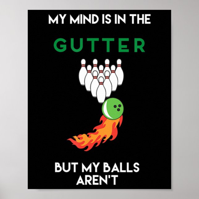 My Mind Is In The Gutter Fun Bowling Drinking  Poster (Front)