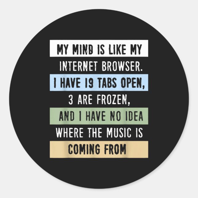 My Mind Is Like A Internet Browser  Classic Round Sticker (Front)