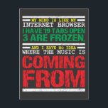 My Mind Is Like My Internet Browser Funny Postcard<br><div class="desc">My Mind Is Like My Internet Browser,  I Have 19 Tabs Open 3 Are Frozen And I Have No Idea Where The Music coming from.</div>