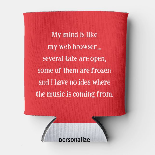 My Mind is Like My Web Browser Cooler (Front)