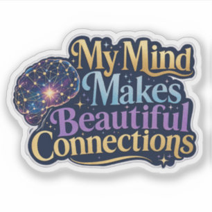My Mind Makes Beautiful Connections Neurodiversity