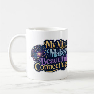My Mind Makes Beautiful Connections Neurodiversity Coffee Mug
