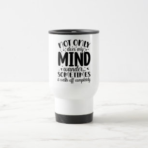 My Mind Quote Travel Mug