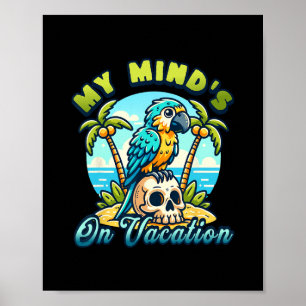 My Mind’s On Vacation Funny Parrot Design  Poster
