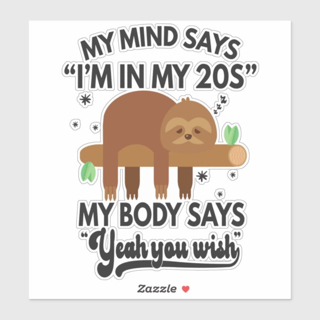 My mind says I'm in 20s my Body says You Wish Gift (Sheet)
