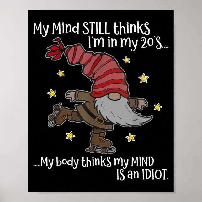 My Mind Still Thinks I'm 20's My Body Thinks My Mi Poster (Front)