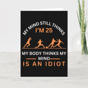 My Minds Eye Still Thinks I'm 25 Soccer Aging Idio Card