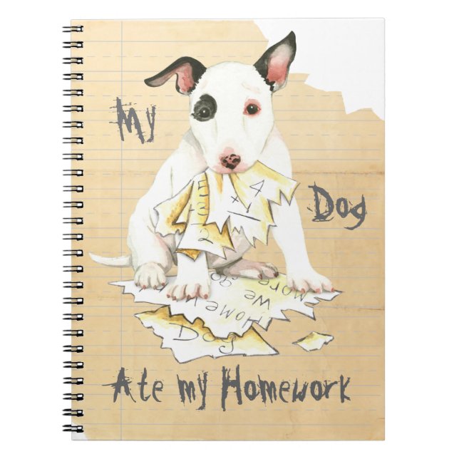 My Miniature Bull Terrier Ate My Homework Notebook (Front)
