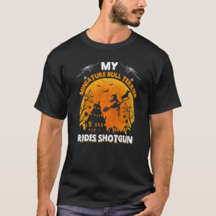 My Miniature Bull Terrier Dog Ride Shotgun Hallowe T-Shirt