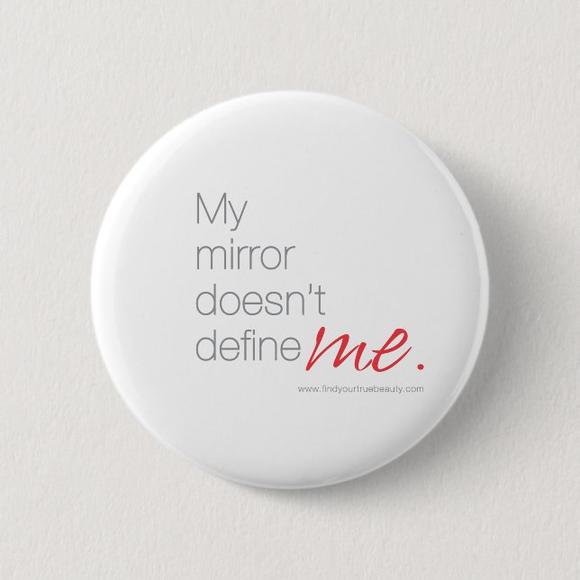 My Mirror Doesn't Define Me 6 Cm Round Badge (Front)