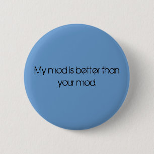 My mod is better than your mod button