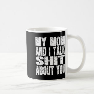 My Mom And I Talk About You Dad Mom Father Mother  Coffee Mug