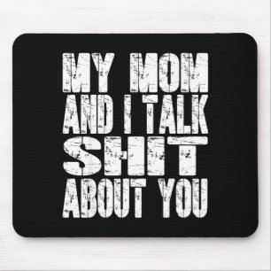 My Mom And I Talk About You Dad Mom Father Mother Mouse Mat