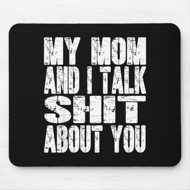 My Mom And I Talk About You Dad Mom Father Mother  Mouse Mat (Front)