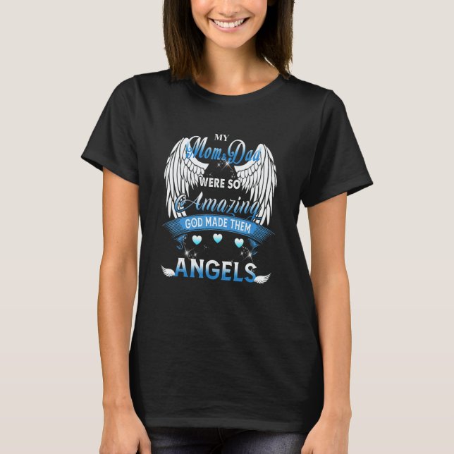 My Mom & Dad Was So Amazing God Made Them Angels T-Shirt (Front)