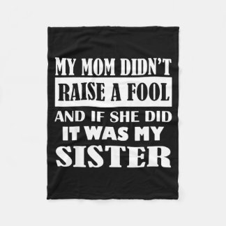 My Mom Didn't Raise No Fool And If She Did It Was  Fleece Blanket