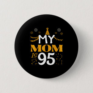 My Mom Is 95 95th Birthday 1930 95 Years Old Mothe 6 Cm Round Badge