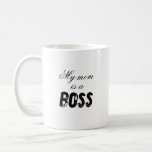 My mom is a Boss Mug<br><div class="desc">Gift this mom mug to the working mom in your life for her office baby shower, Mother’s Day, Christmas, Haunukkah, birthday, or any other special occasion.</div>