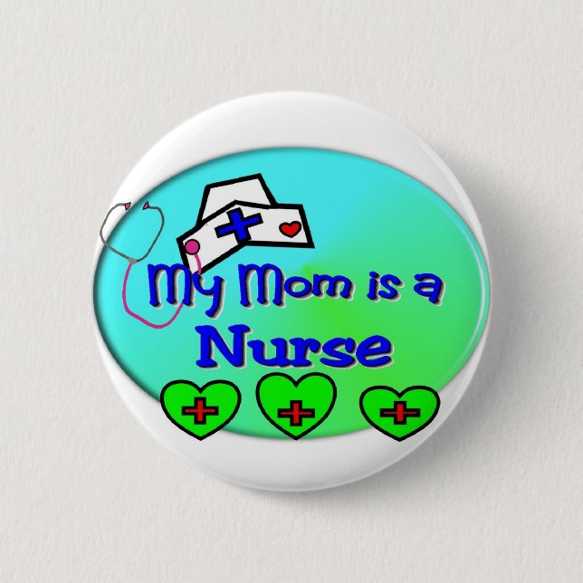 "MY MOM is a nurse"  For Nurses kids 6 Cm Round Badge (Front)