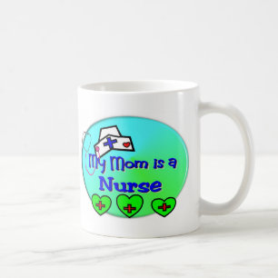 "MY MOM is a nurse"  For Nurses kids Coffee Mug