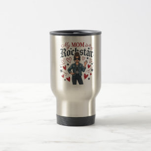 My Mom is a Rockstar" Trendy Cool Mother Graphic Travel Mug